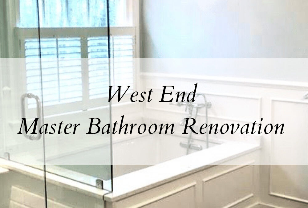 West End Master Bathroom Renovation