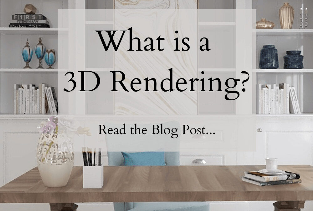 3D Renderings – The Tool That Helps You Visualize Your Space