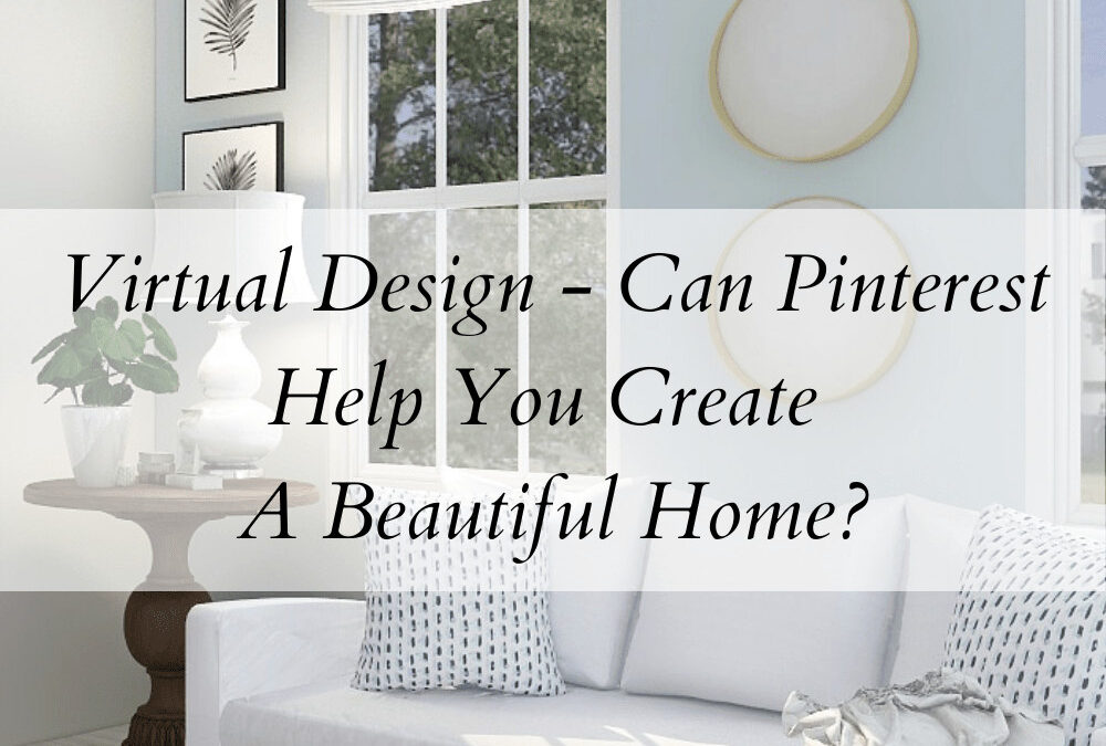 Virtual Design – Can Pinterest Help You Create A Beautiful Home?