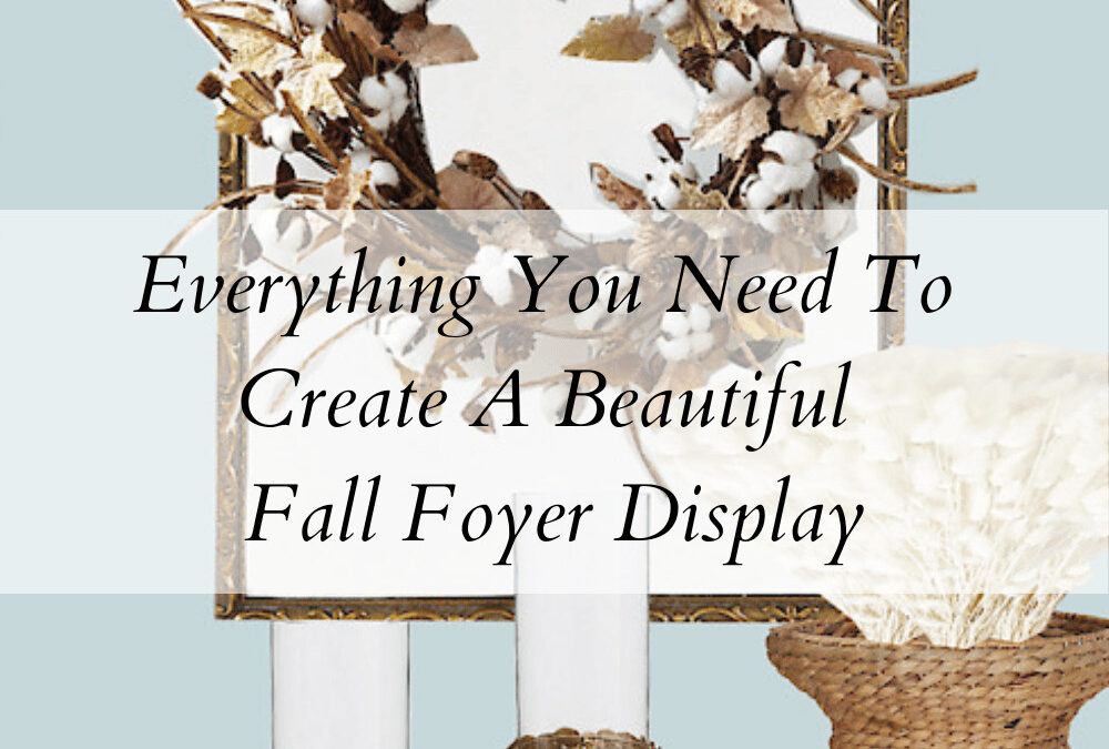 Everything You Need To Create A Beautiful Fall Display In Your Foyer