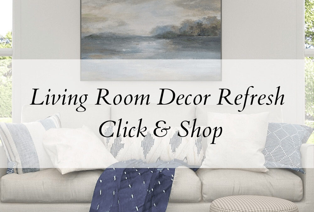 Living Room Decor Refresh – Click and Shop